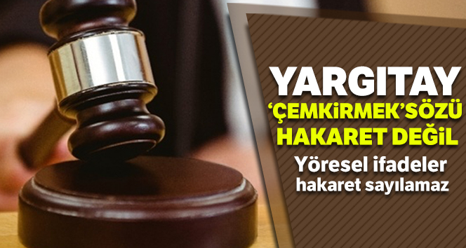 Yargıtay: ‘Çemkirmek’ sözü hakaret değil