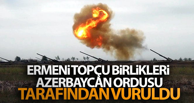 Ermeni topçu birlikleri Azerbaycan ordusu tarafından vuruldu