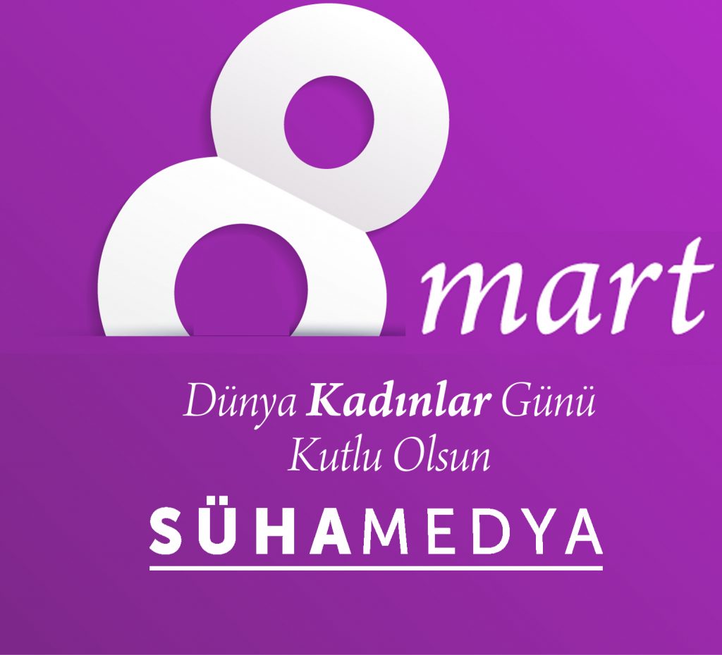 8 Mart Dünya Kadınlar Günü Kutlu Olsun