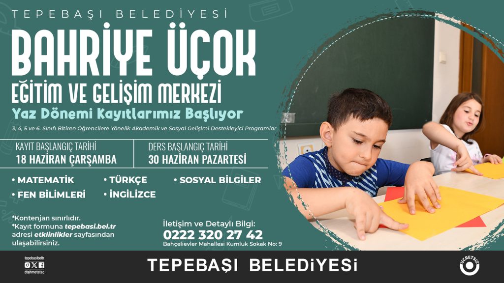 Bahriye Üçok Eğitim ve Gelişim Merkezi’na kayıtlar başlıyor